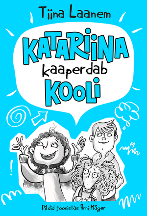 Tiina Laanem, «Katariina kaaperdab kooli».