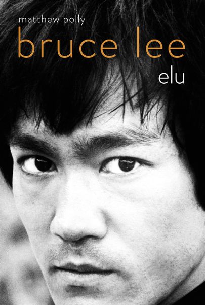 Matthew Polly, «Bruce Lee. Elu».