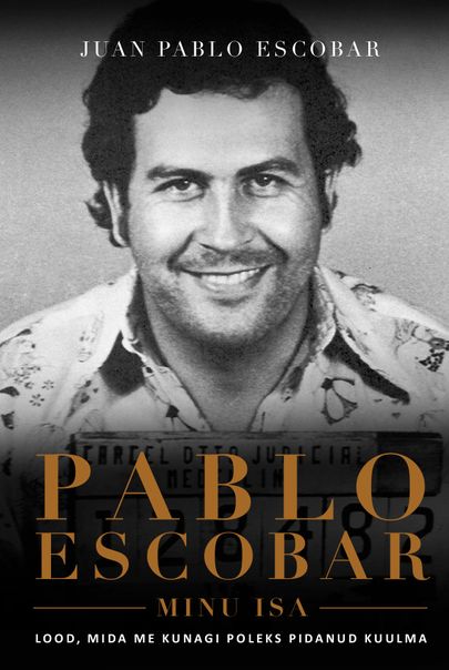 Juan Pablo Escobar, «Pablo Escobar, minu isa».