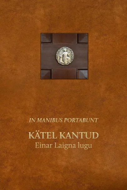 Einar Laigna «In manibus portabunt. Kätel kantud. Einar Laigna lugu»