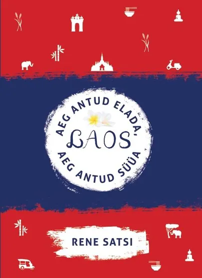 Rene Satsi, «Laos: aeg antud elada, aeg antud süüa».