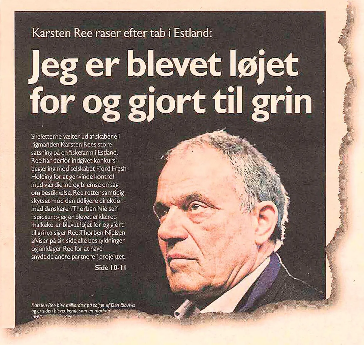 Taani finantsist Karsten Ree üritab Audru kalafarmi projektist taganeda. Taani majandusleht Borsen nimetas oma eilses numbris kalafarmi Ree Balti seikluseks.
