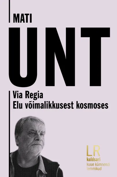 Mati Unt, «Via regia. Elu võimalikkusest kosmoses».
