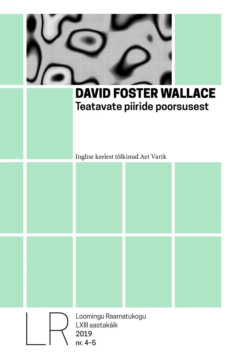 David Foster Wallace, «Teatavate piiride poorsusest». Loomingu raamatukogu 4-5, 2019