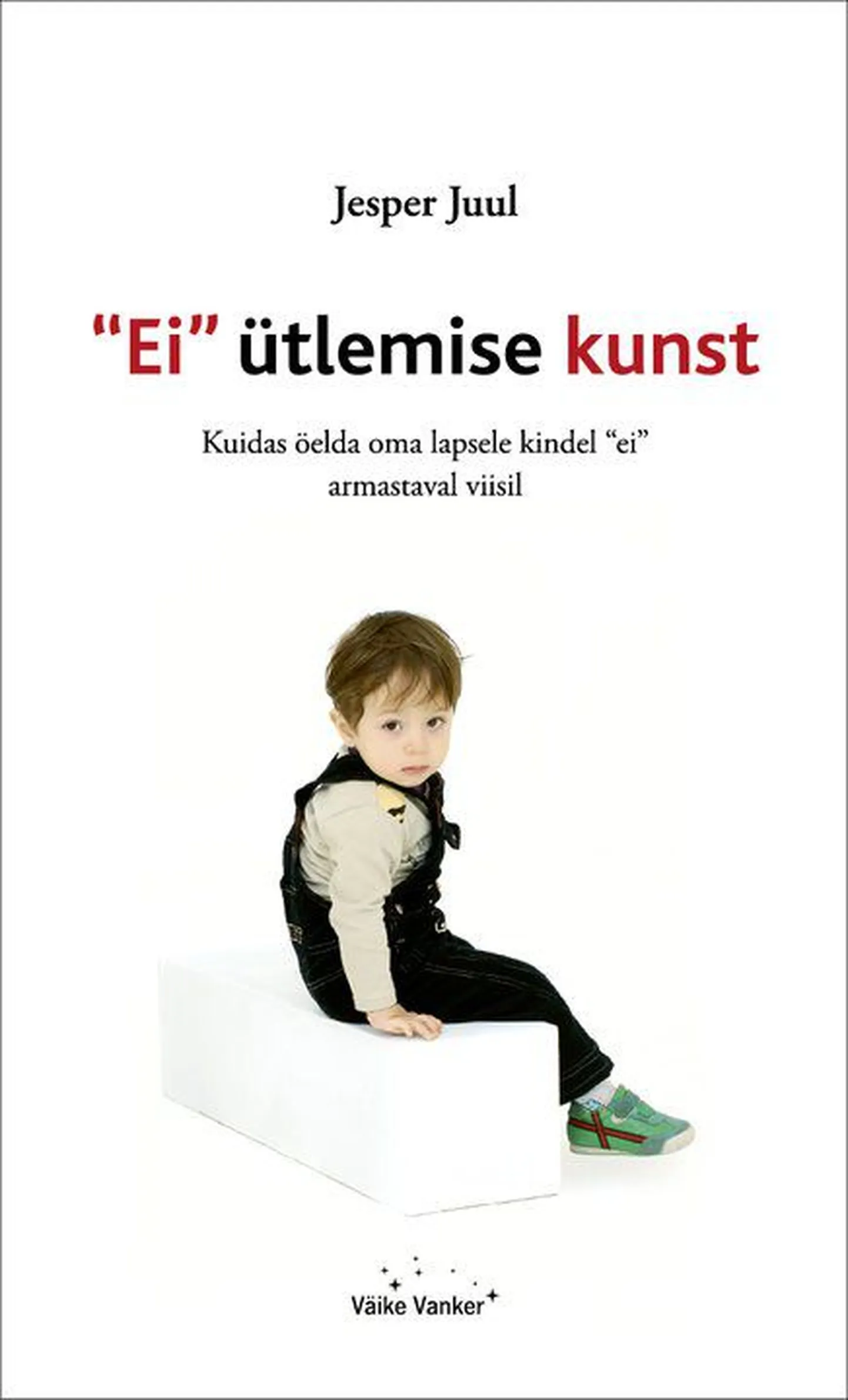 Jesper Juul ««Ei» ütlemise kunst»