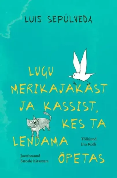 Luis Sepúlveda, «Lugu merikajakast ja kassist, kes ta lendama õpetas».
