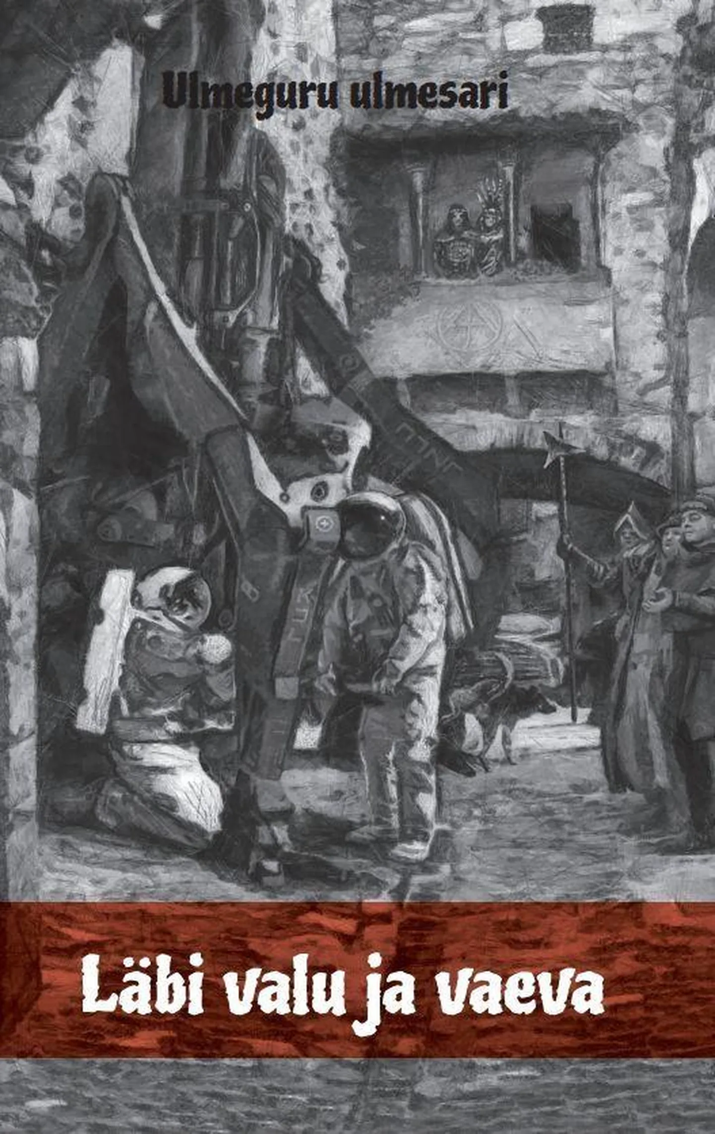 «Läbi valu ja vaeva» («Ulmeguru ulmesarja» 1. raamat).