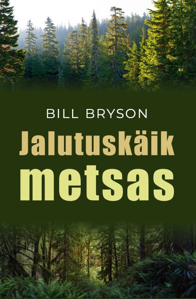 Bill Bryson, «Jalutuskäik metsas».