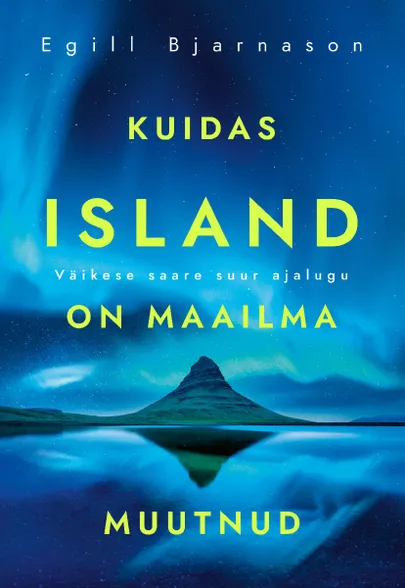 Egill Bjarnason, «Kuidas Island on maailma muutnud».