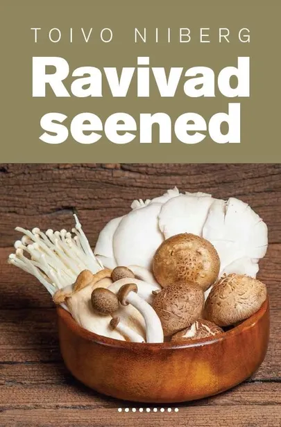 Toivo Niiberg, «Ravivad seened. Kukeseenest India mereriisini».