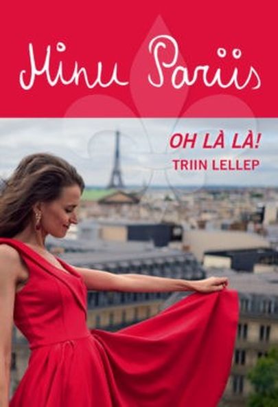 Triin Lellep, «Minu Pariis. Oh là là!».