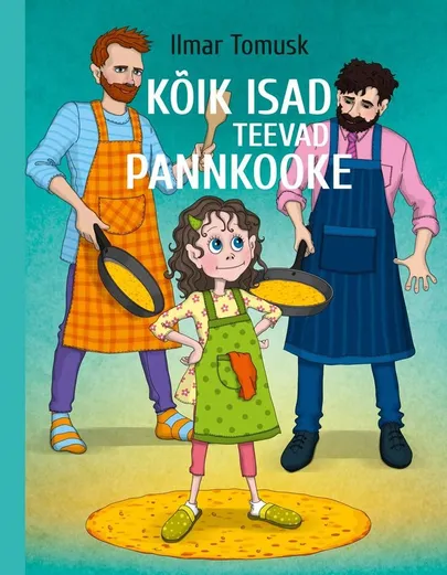 Ilmar Tomusk, «Kõik isad teevad pannkooke».